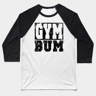 GYM BUM BODYBUILDING Baseball T-Shirt